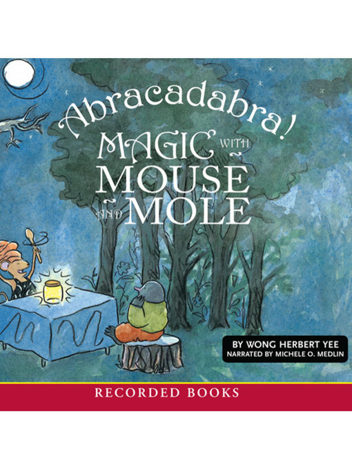 Title details for Abracadabra! Magic With Mouse and Mole by Karma Wilson - Available